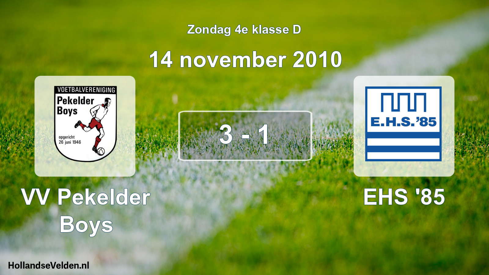 Total number of matches played: VV Pekelder Boys - EHS '85 3 - 1 (14 November 2010)