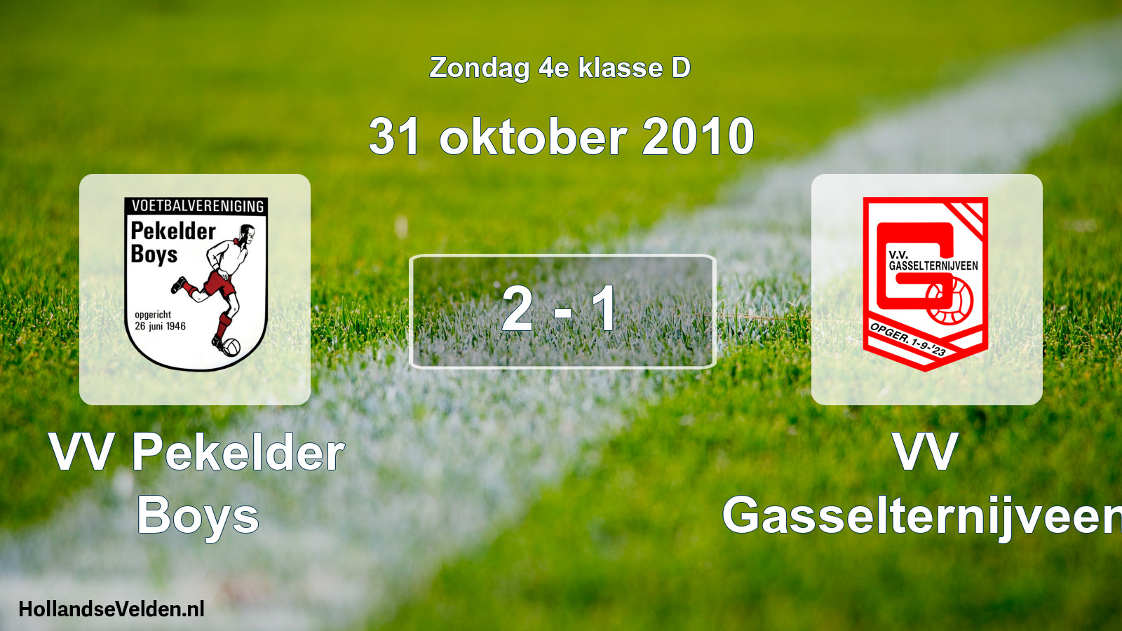 Total number of matches played: VV Pekelder Boys - VV Gasselternijveen 2 - 1 (31 October 2010)