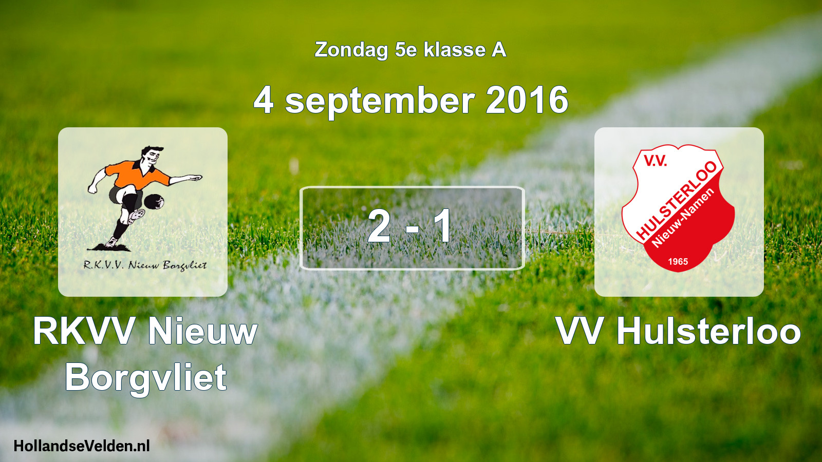 Total number of matches played: RKVV Nieuw Borgvliet - VV Hulsterloo 2 - 1 (4 September 2016)