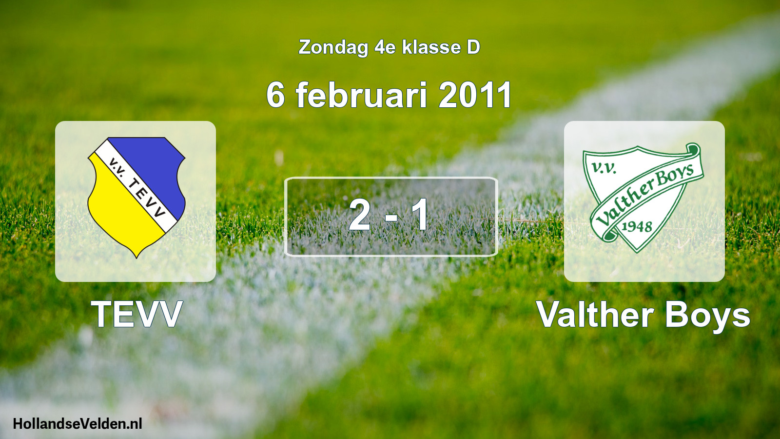 Total number of matches played: TEVV - Valther Boys 2 - 1 (6 February 2011)