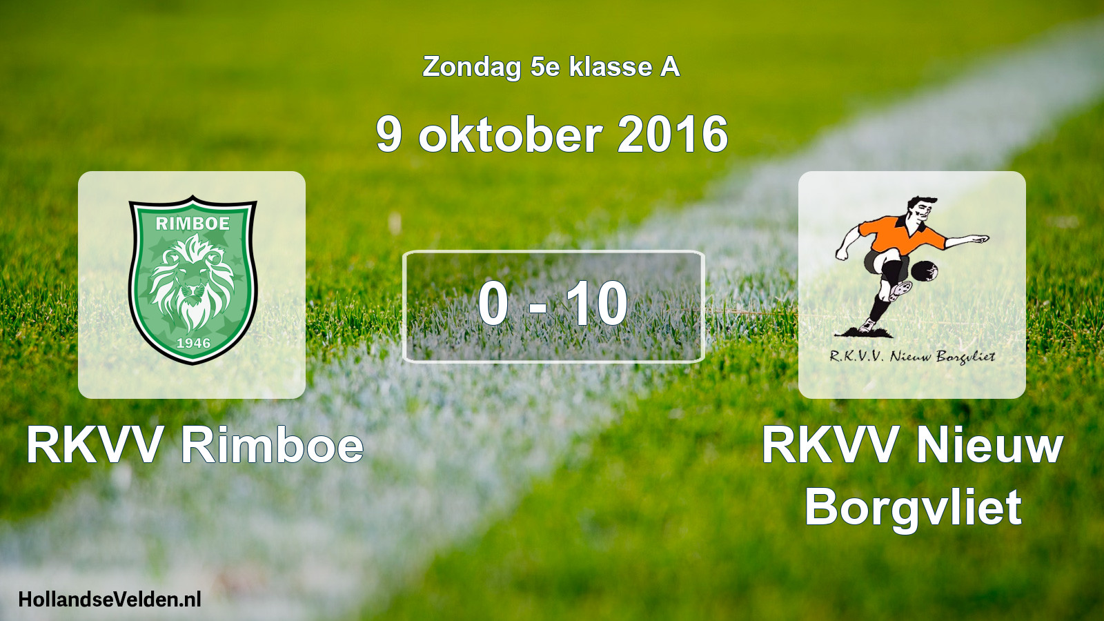 Total number of matches played: RKVV Rimboe - RKVV Nieuw Borgvliet 0 - 10 (9 October 2016)