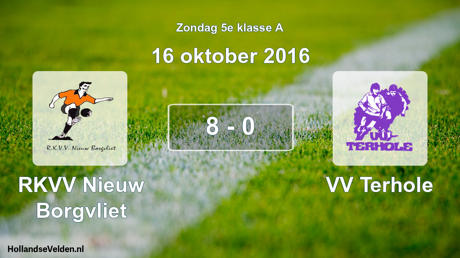 Total number of matches played: RKVV Nieuw Borgvliet - VV Terhole 8 - 0 (16 October 2016)