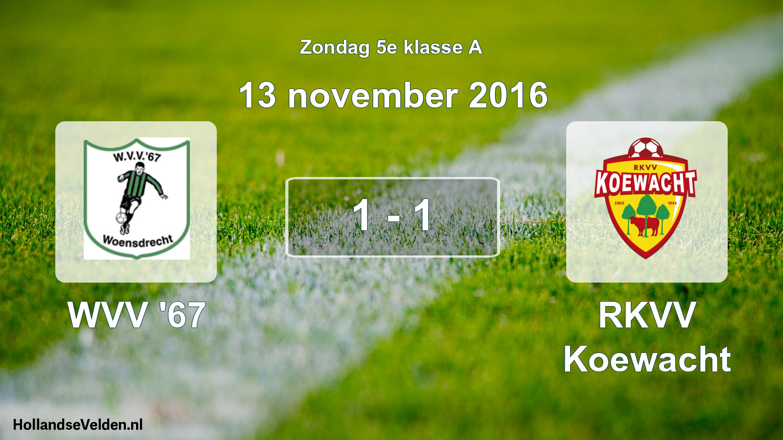 Total number of matches played: WVV '67 - RKVV Koewacht 1 - 1 (13 November 2016)
