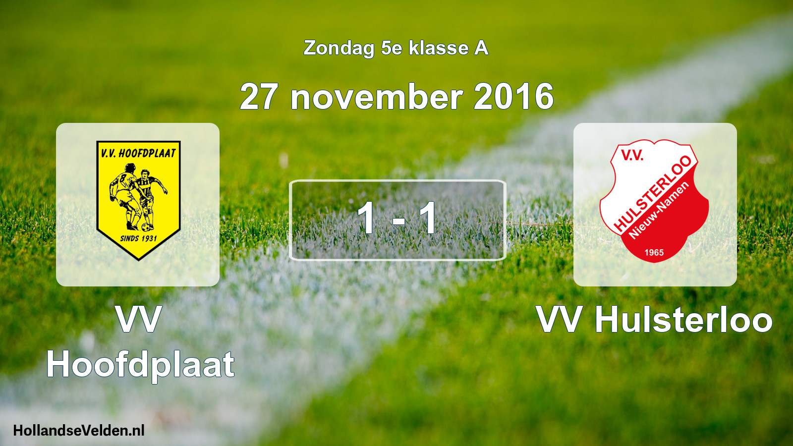 Total number of matches played: VV Hoofdplaat - VV Hulsterloo 1 - 1 (27 November 2016)