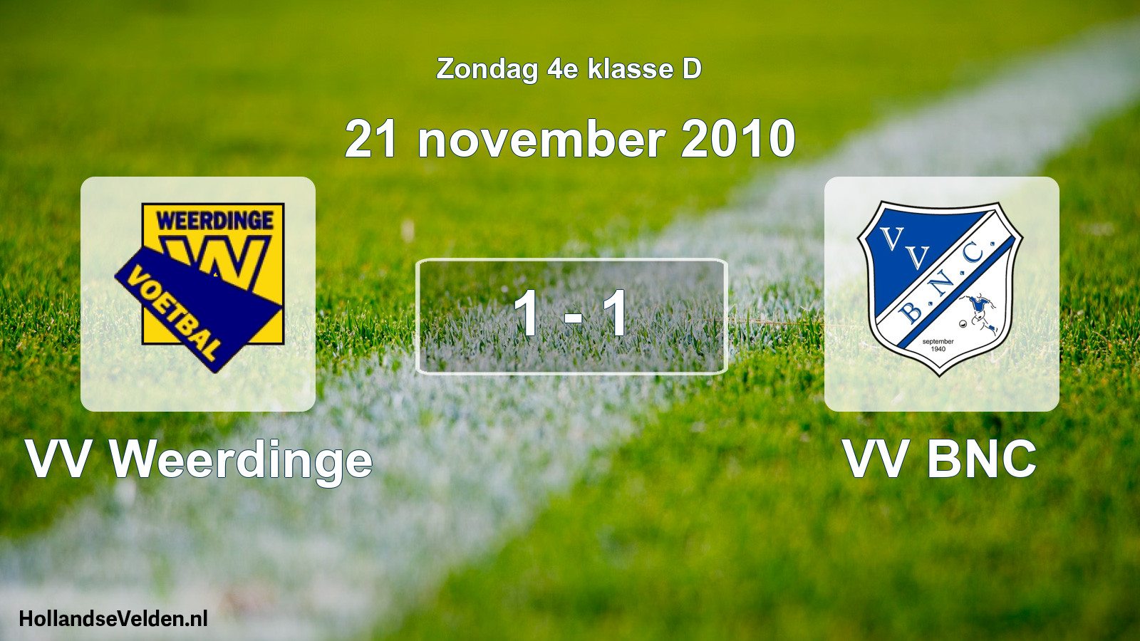 Total number of matches played: VV Weerdinge - VV BNC 1 - 1 (21 November 2010)