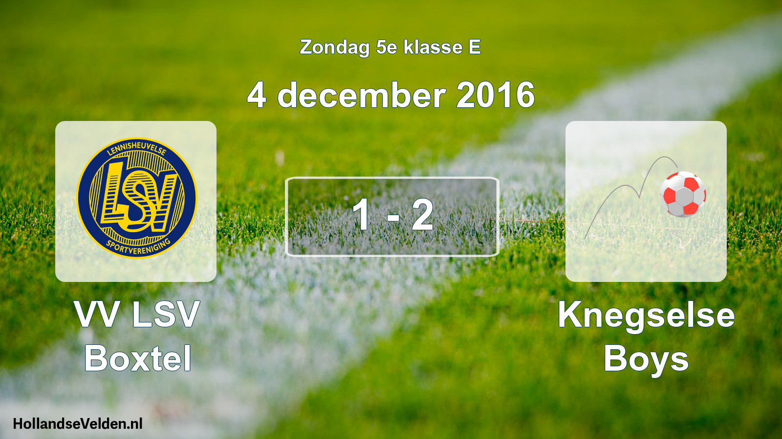 Total number of matches played: VV LSV Boxtel - Knegselse Boys 1 - 2 (4 December 2016)
