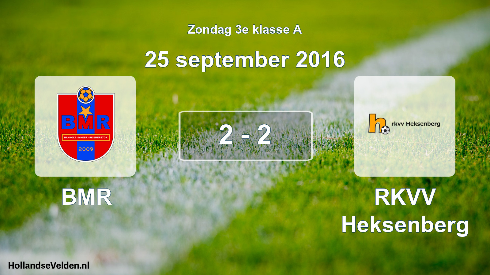 Total number of matches played: BMR - RKVV Heksenberg 2 - 2 (25 September 2016)