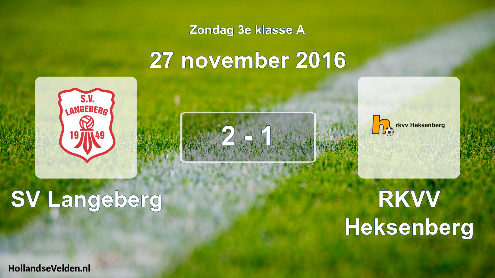 Total number of matches played: SV Langeberg - RKVV Heksenberg 2 - 1 (27 November 2016)