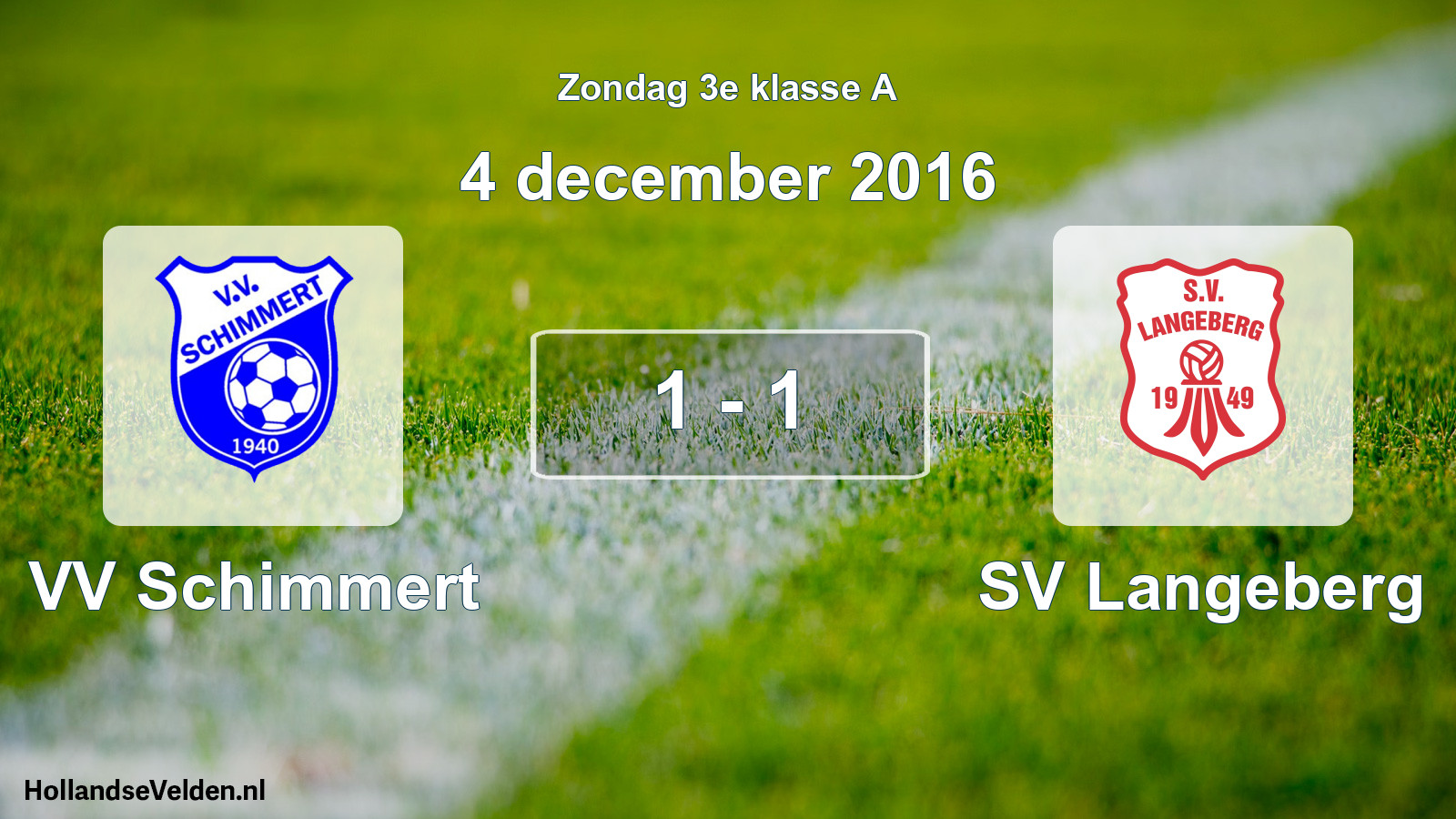 Total number of matches played: VV Schimmert - SV Langeberg 1 - 1 (4 December 2016)