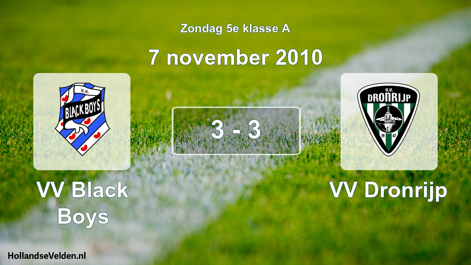 Total number of matches played: VV Black Boys - VV Dronrijp 3 - 3 (7 November 2010)