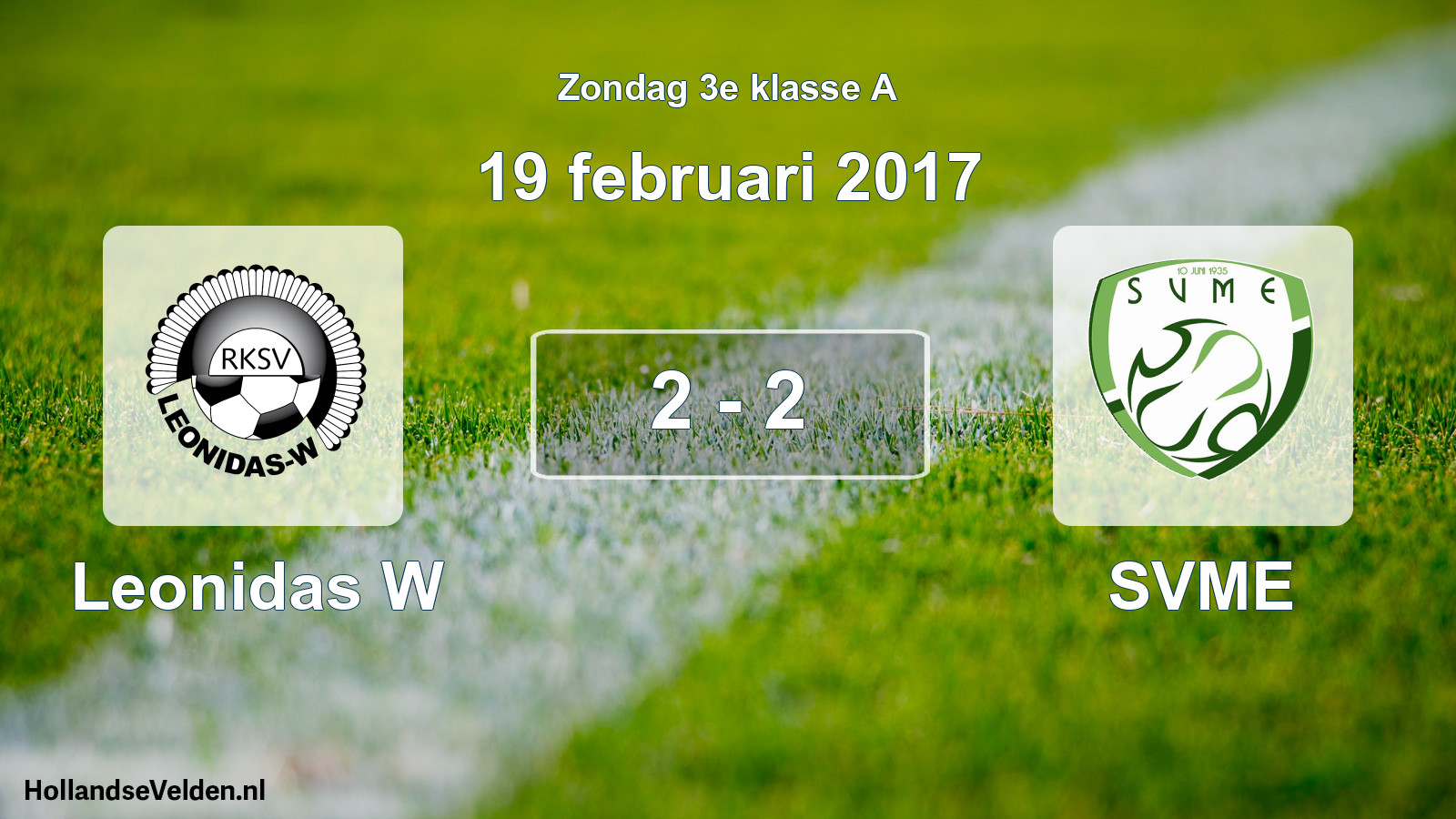 Total number of matches played: Leonidas W - SVME 2 - 2 (19 February 2017)
