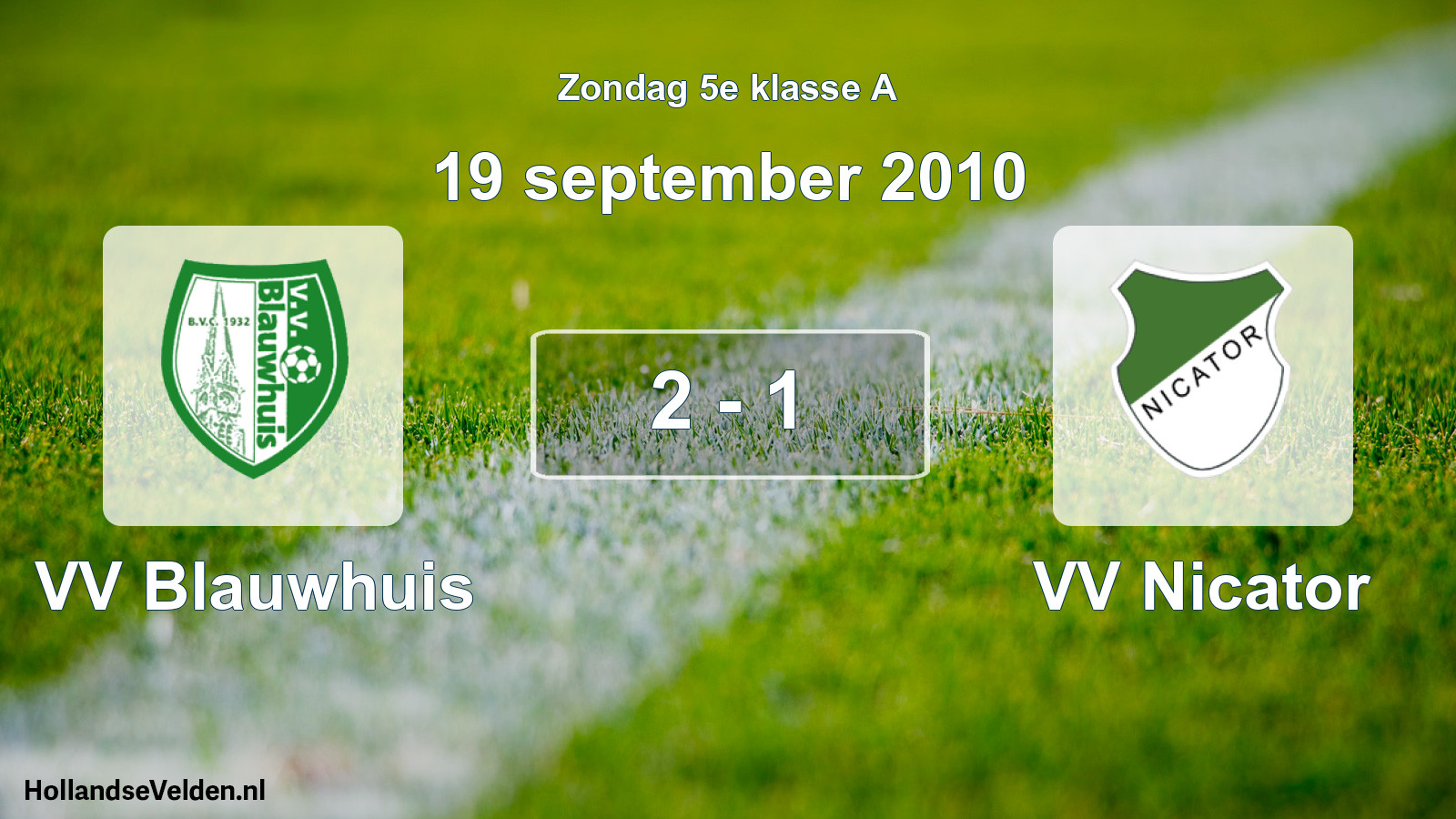 Total number of matches played: VV Blauwhuis - VV Nicator 2 - 1 (19 September 2010)
