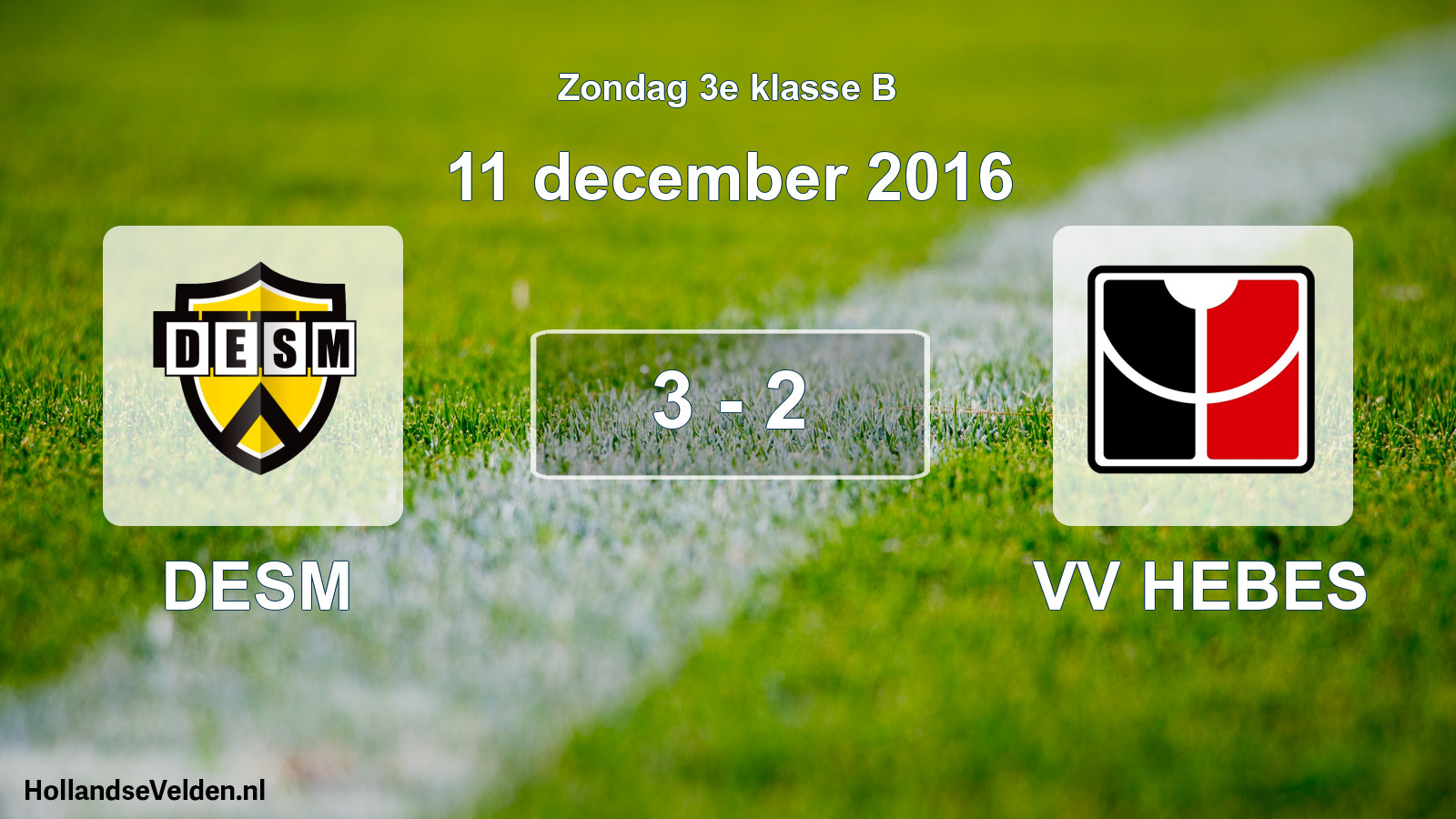 Total number of matches played: DESM - VV HEBES 3 - 2 (11 December 2016)
