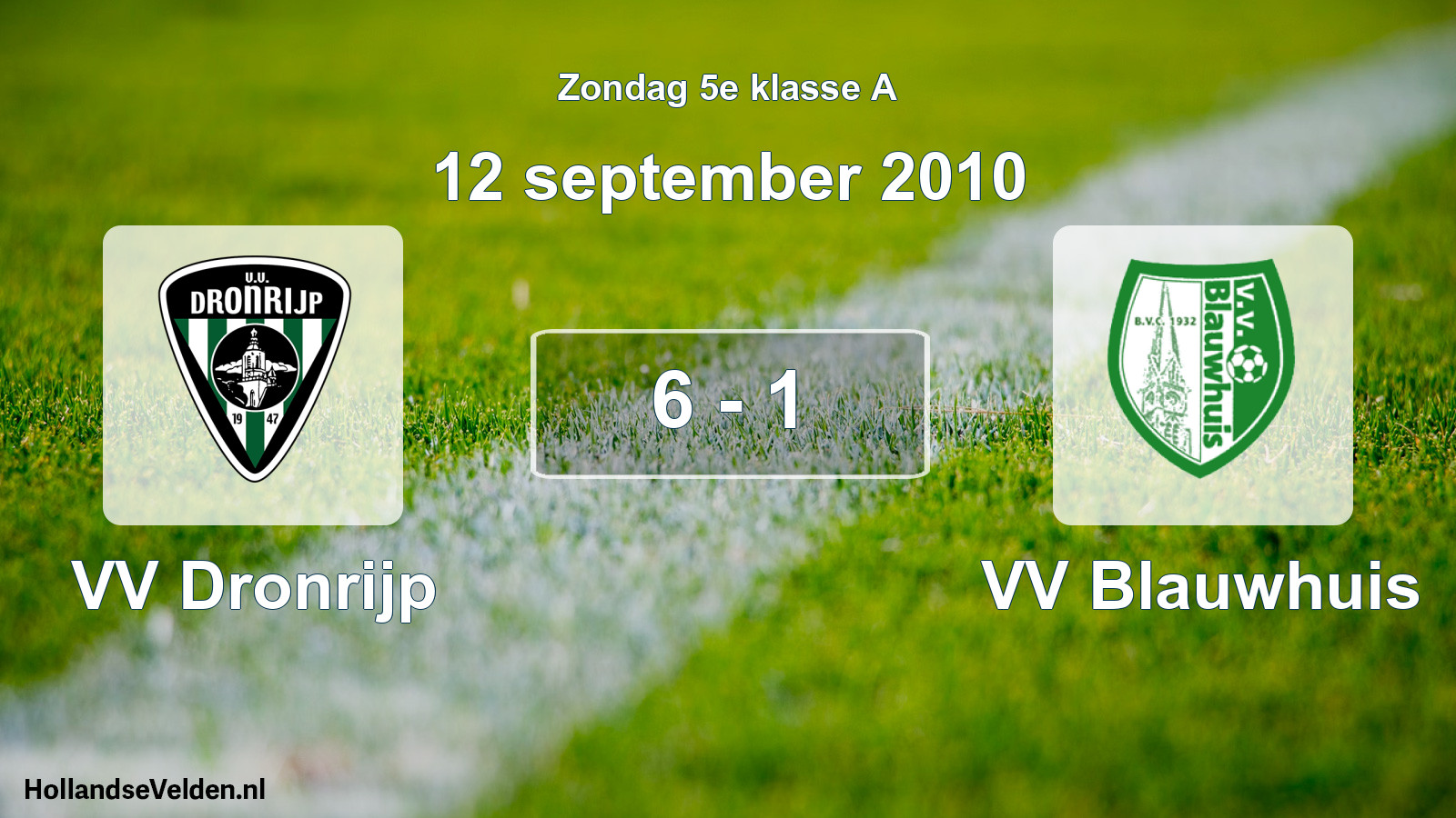 Total number of matches played: VV Dronrijp - VV Blauwhuis 6 - 1 (12 September 2010)