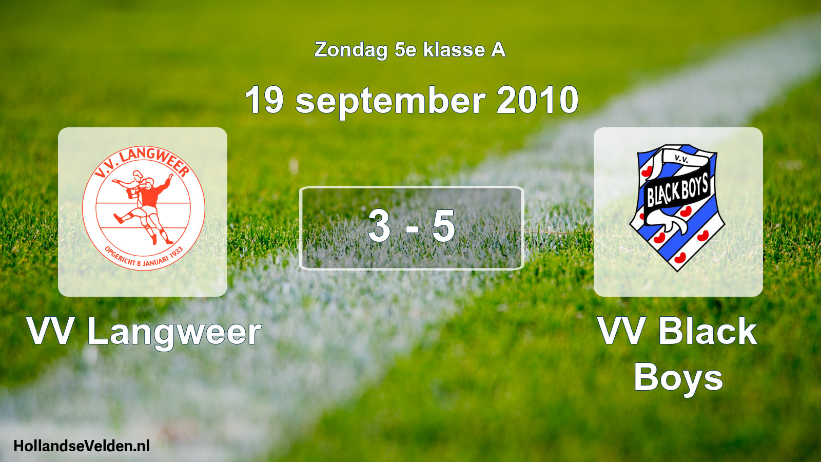 Total number of matches played: VV Langweer - VV Black Boys 3 - 5 (19 September 2010)