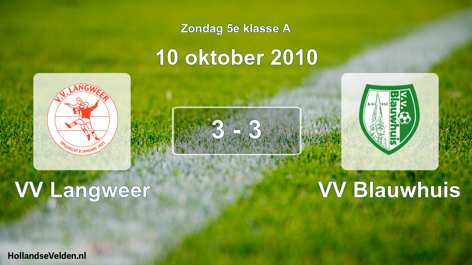 Total number of matches played: VV Langweer - VV Blauwhuis 3 - 3 (10 October 2010)