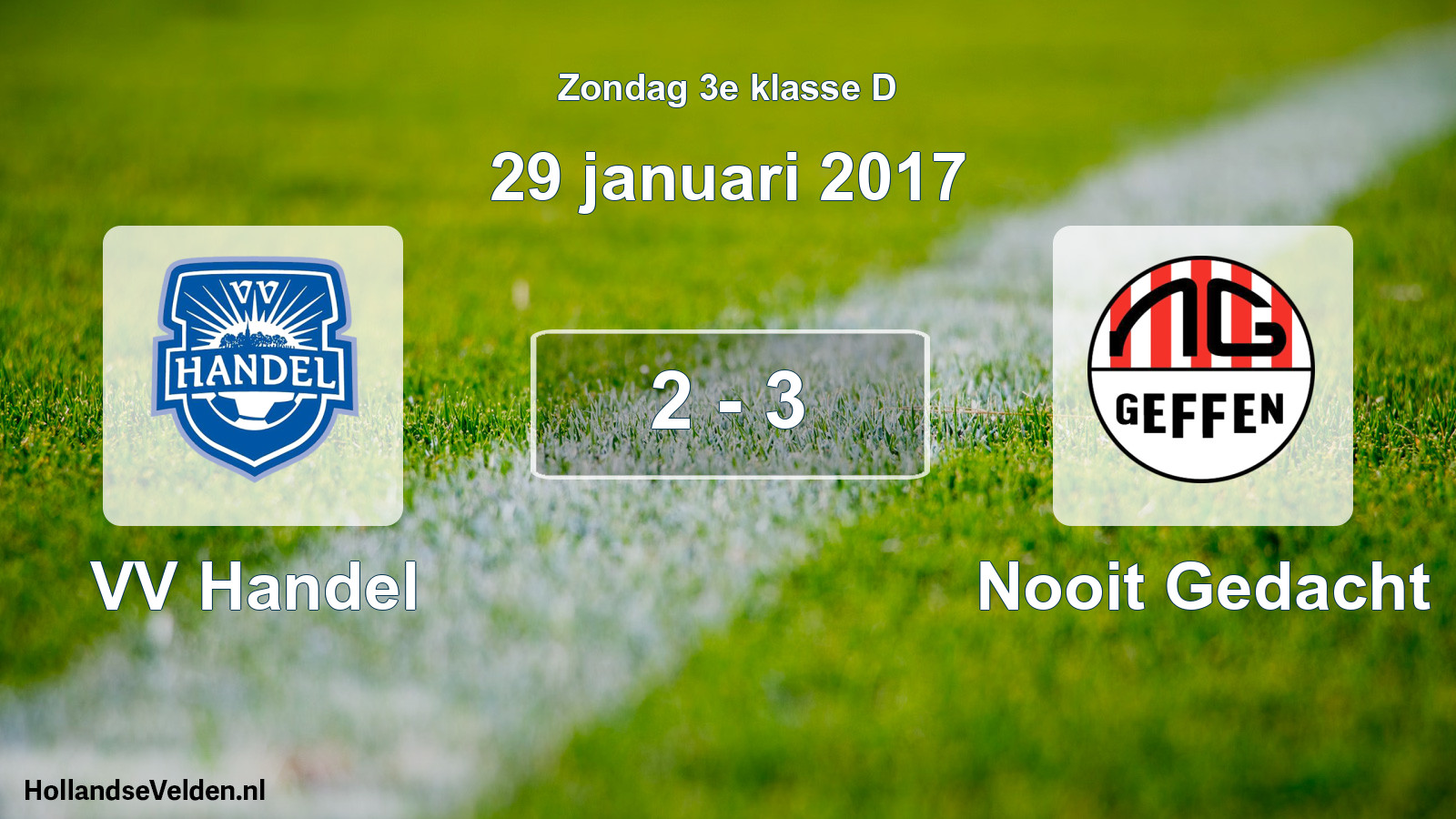 Total number of matches played: VV Handel - Nooit Gedacht 2 - 3 (29 January 2017)