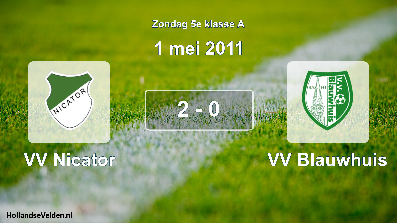 Total number of matches played: VV Nicator - VV Blauwhuis 2 - 0 (1 May 2011)