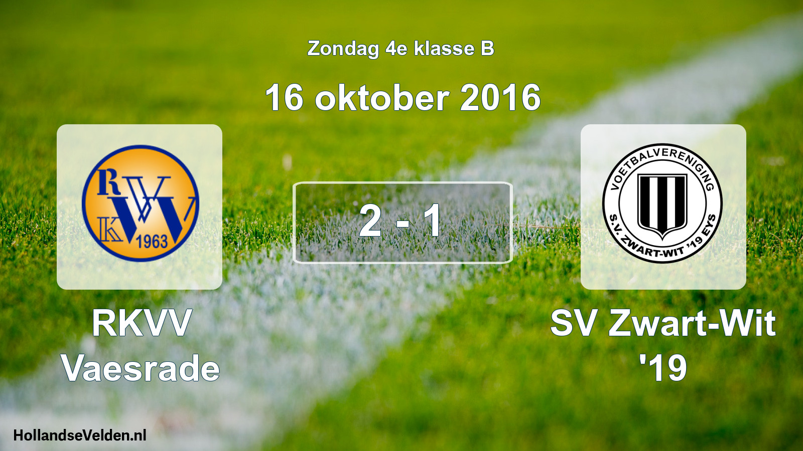 Total number of matches played: RKVV Vaesrade - SV Zwart-Wit '19 2 - 1 (16 October 2016)