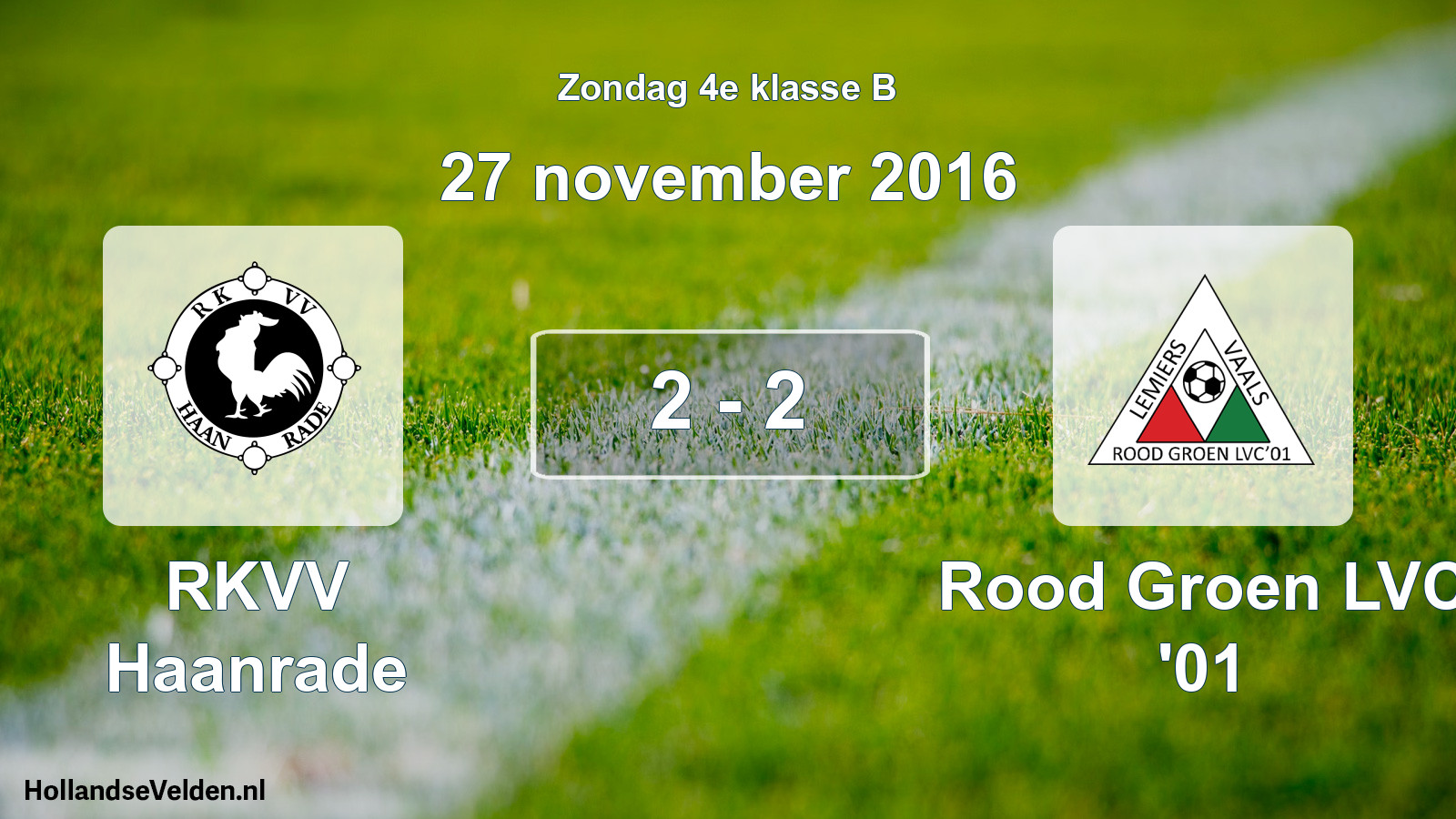 Total number of matches played: RKVV Haanrade - Rood Groen LVC '01 2 - 2 (27 November 2016)