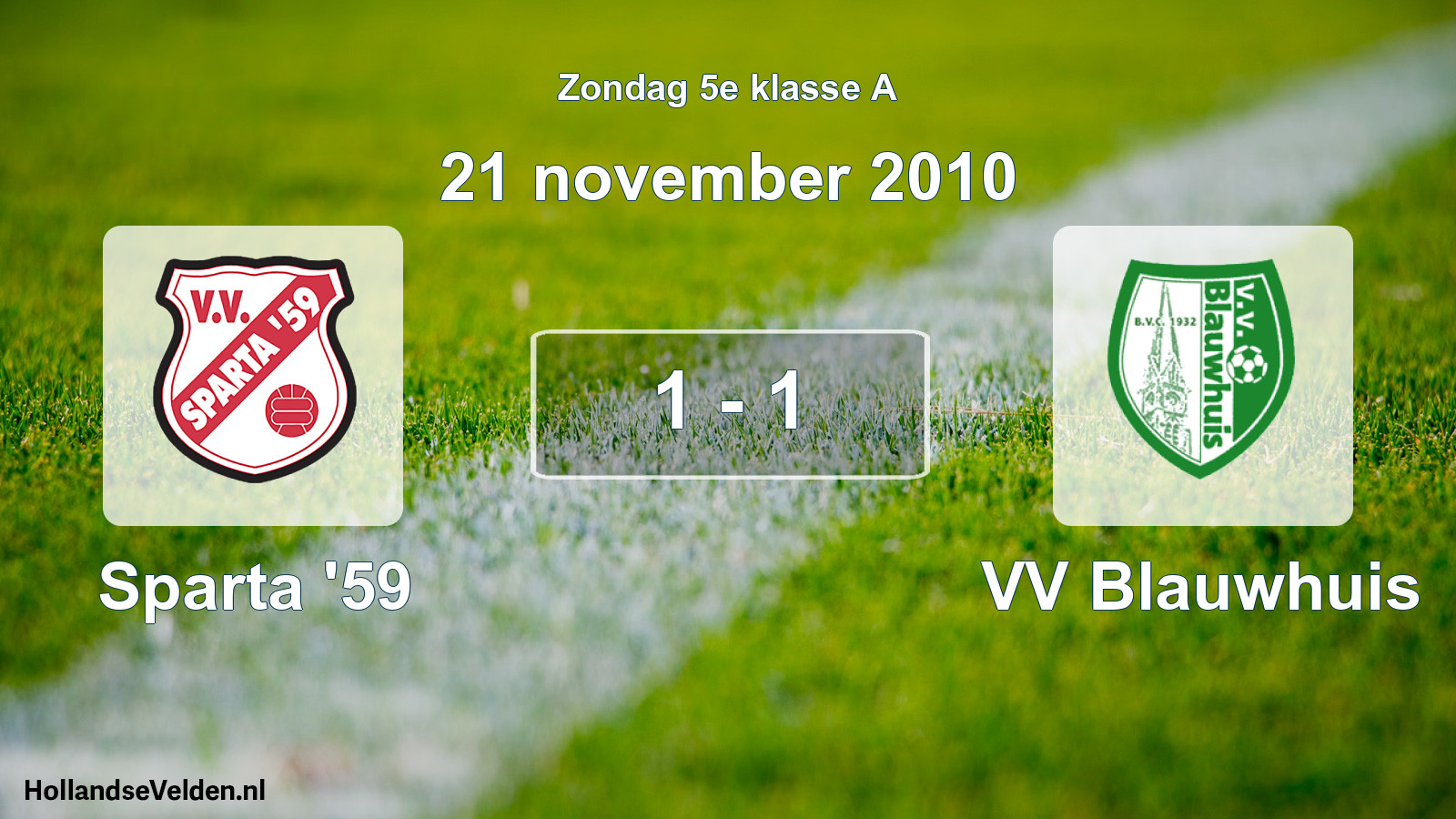 Total number of matches played: Sparta '59 - VV Blauwhuis 1 - 1 (21 November 2010)