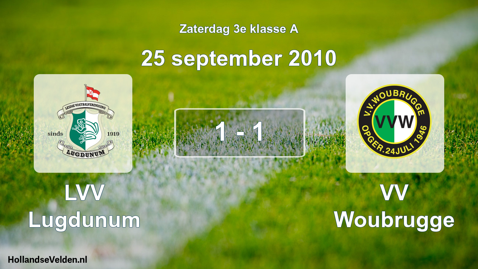 Total number of matches played: LVV Lugdunum - VV Woubrugge 1 - 1 (25 September 2010)