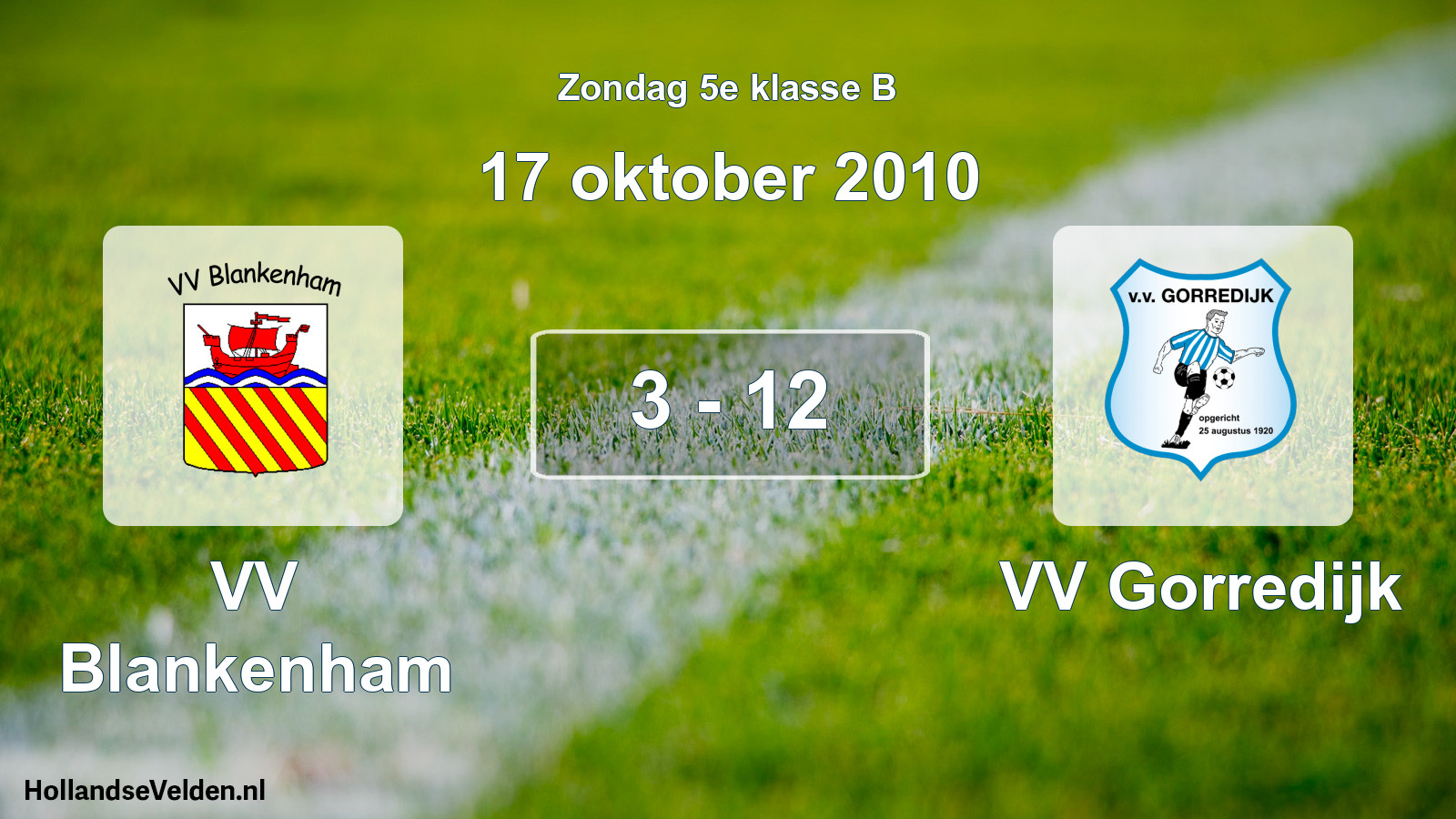 Total number of matches played: VV Blankenham - VV Gorredijk 3 - 12 (17 October 2010)
