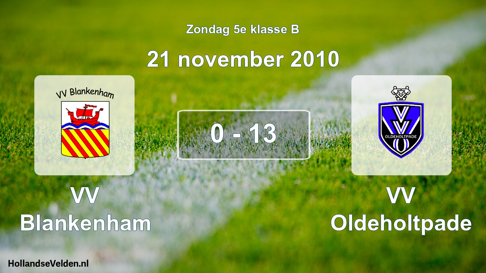Total number of matches played: VV Blankenham - VV Oldeholtpade 0 - 13 (21 November 2010)