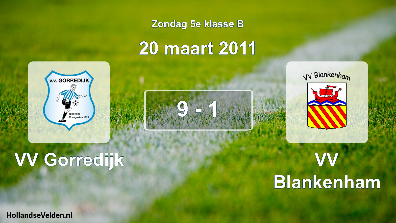 Total number of matches played: VV Gorredijk - VV Blankenham 9 - 1 (20 March 2011)