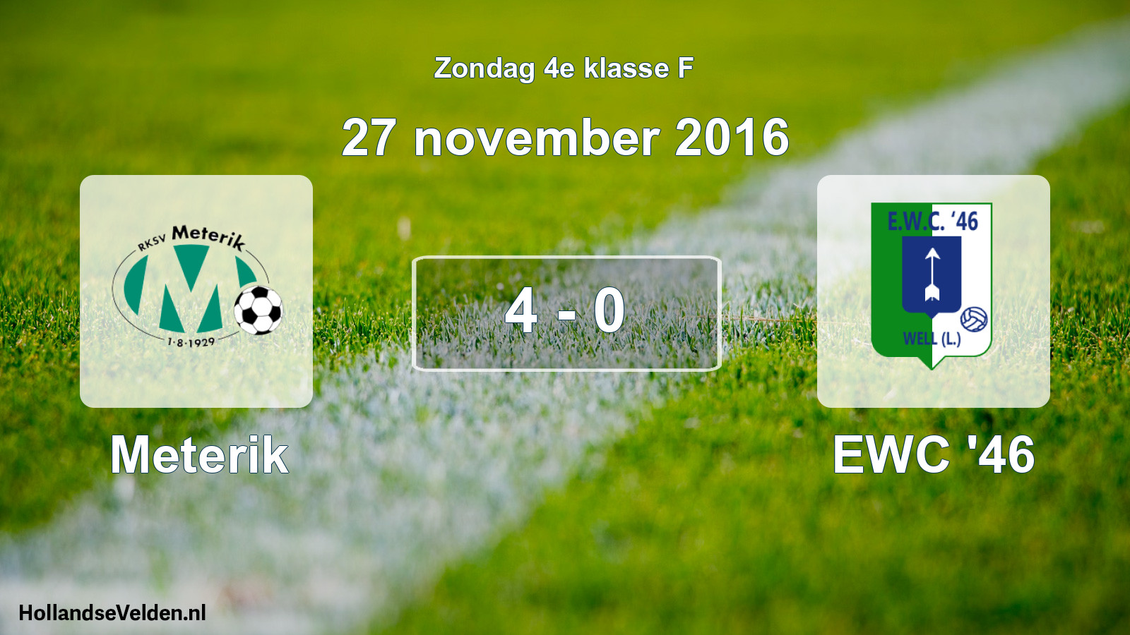 Total number of matches played: Meterik - EWC '46 4 - 0 (27 November 2016)