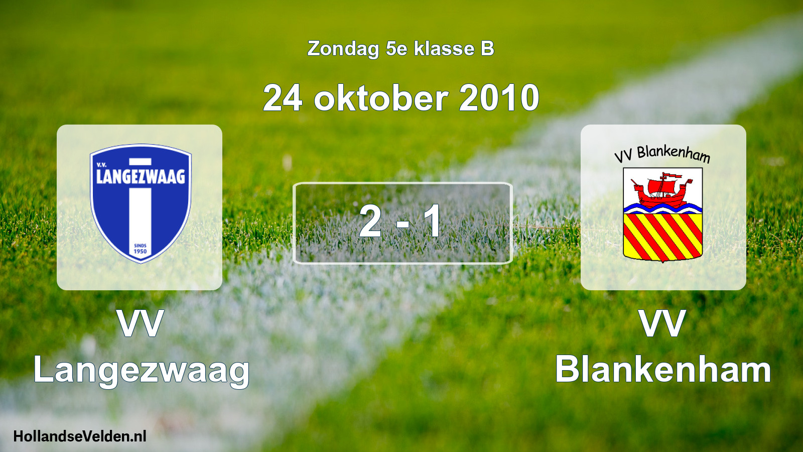 Total number of matches played: VV Langezwaag - VV Blankenham 2 - 1 (24 October 2010)
