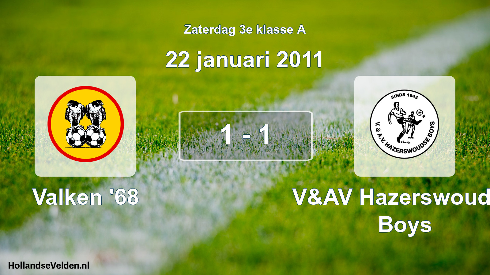 Total number of matches played: Valken '68 - V&AV Hazerswoudse Boys 1 - 1 (22 January 2011)