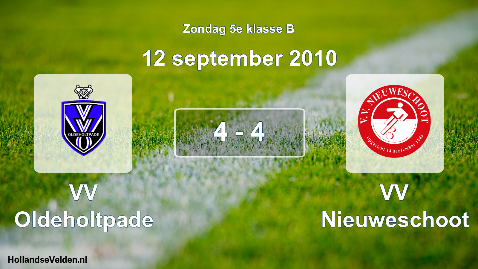 Total number of matches played: VV Oldeholtpade - VV Nieuweschoot 4 - 4 (12 September 2010)