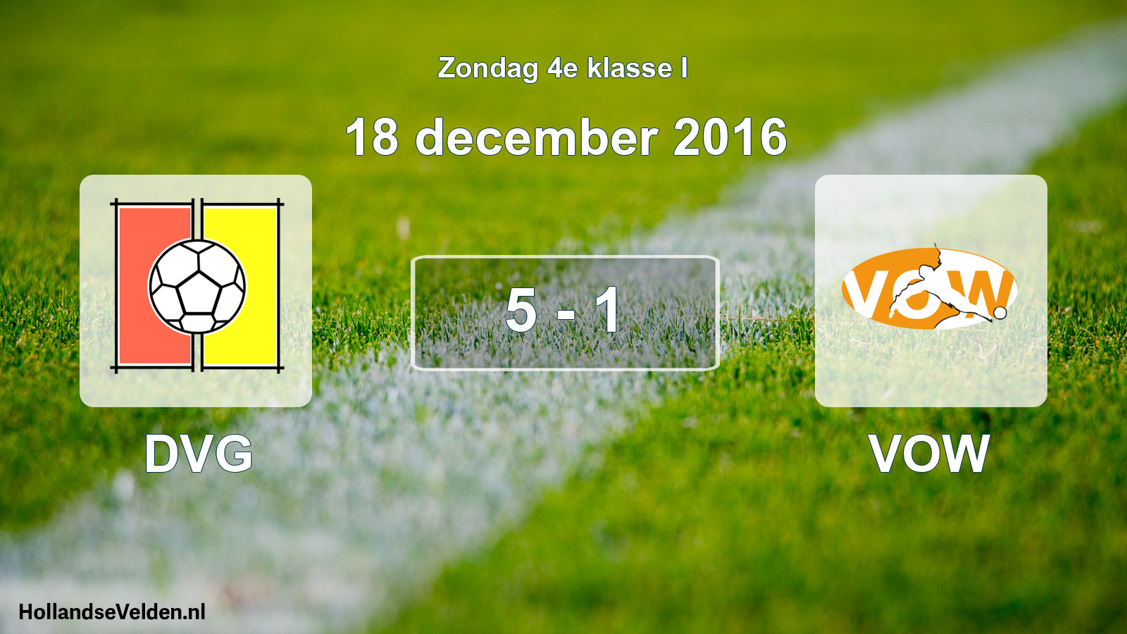 Total number of matches played: DVG - VOW 5 - 1 (18 December 2016)