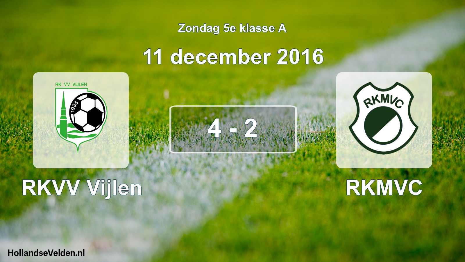 Total number of matches played: RKVV Vijlen - RKMVC 4 - 2 (11 December 2016)
