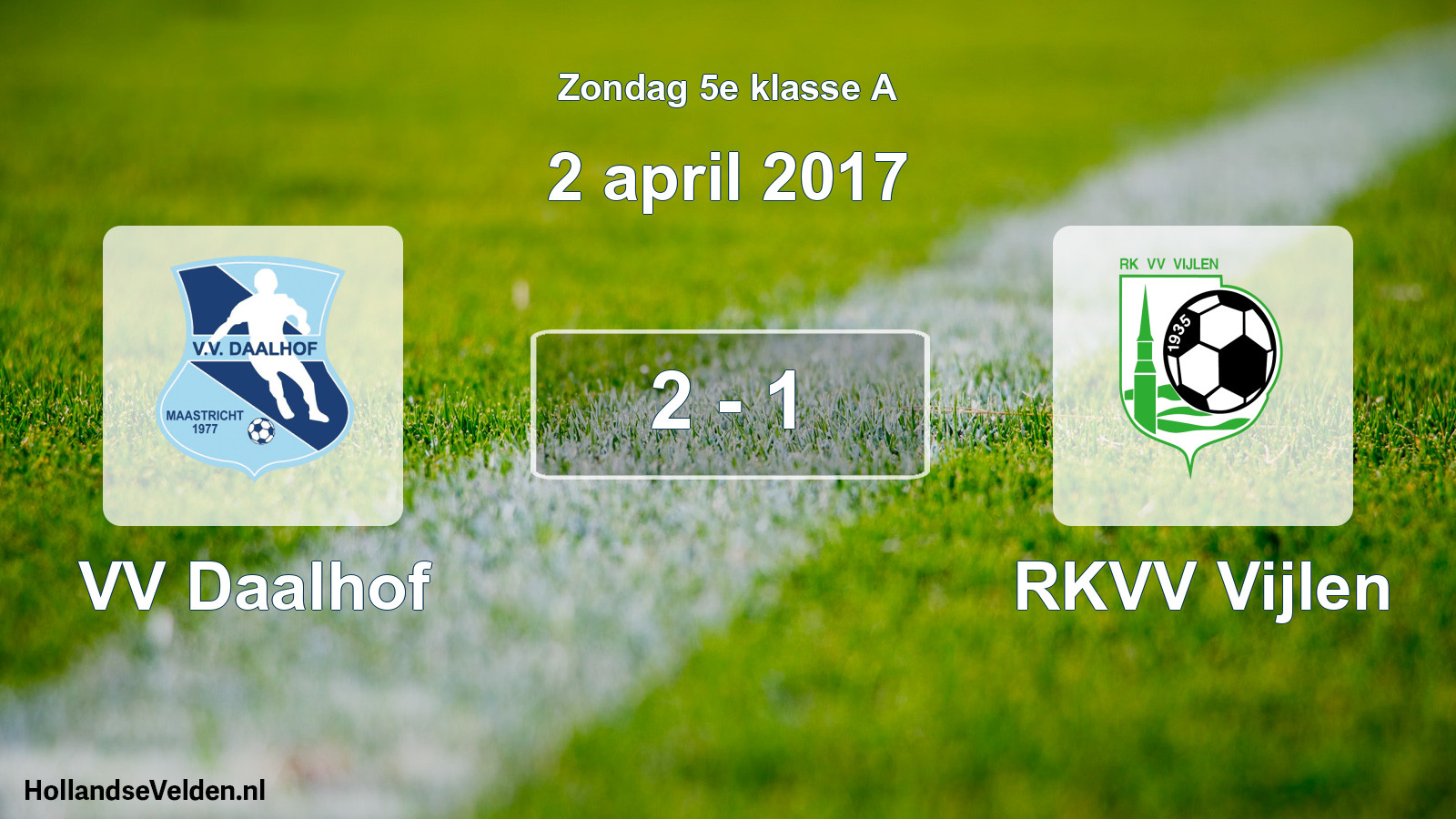 Total number of matches played: VV Daalhof - RKVV Vijlen 2 - 1 (2 April 2017)