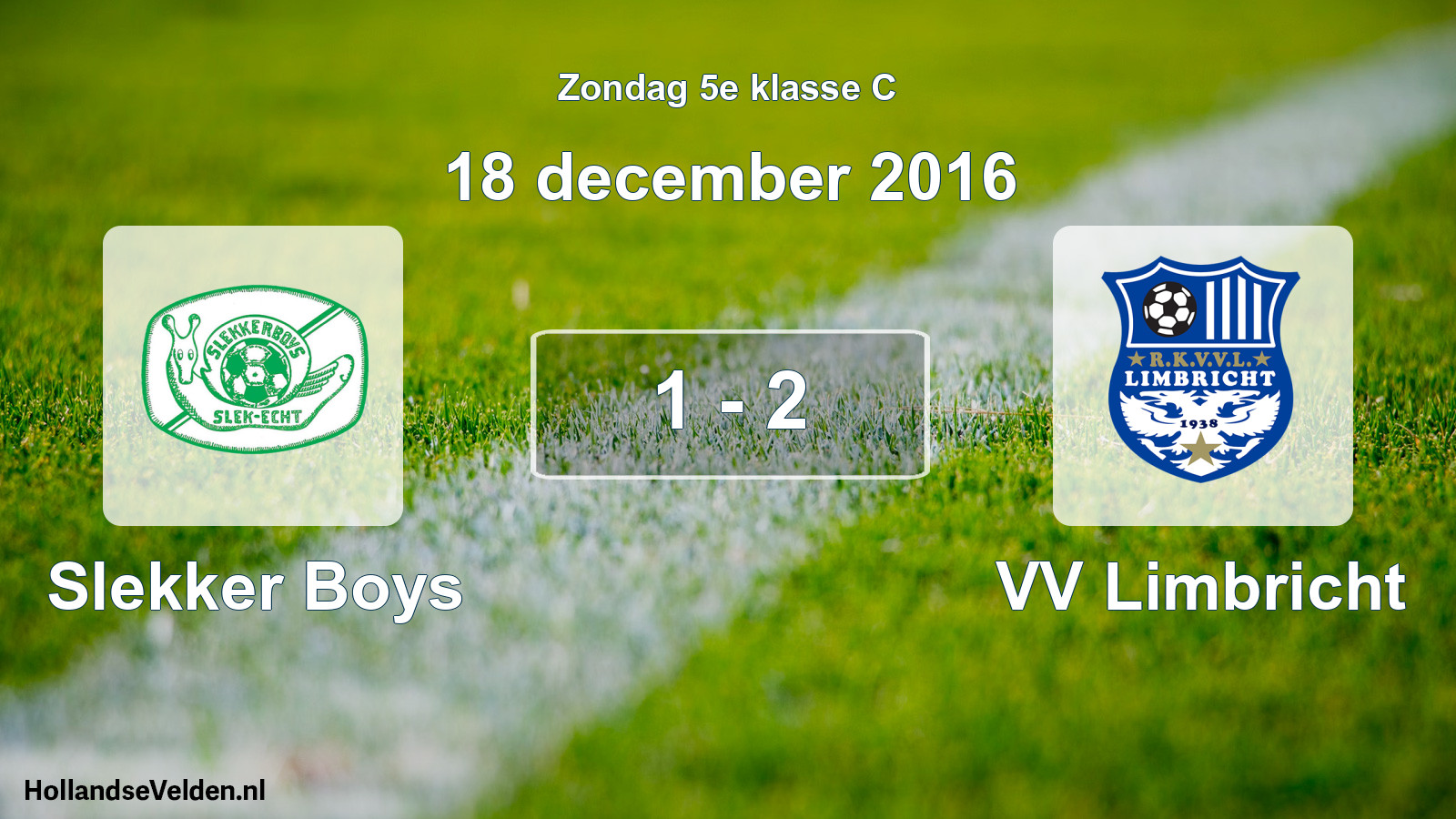 Total number of matches played: Slekker Boys - VV Limbricht 1 - 2 (18 December 2016)