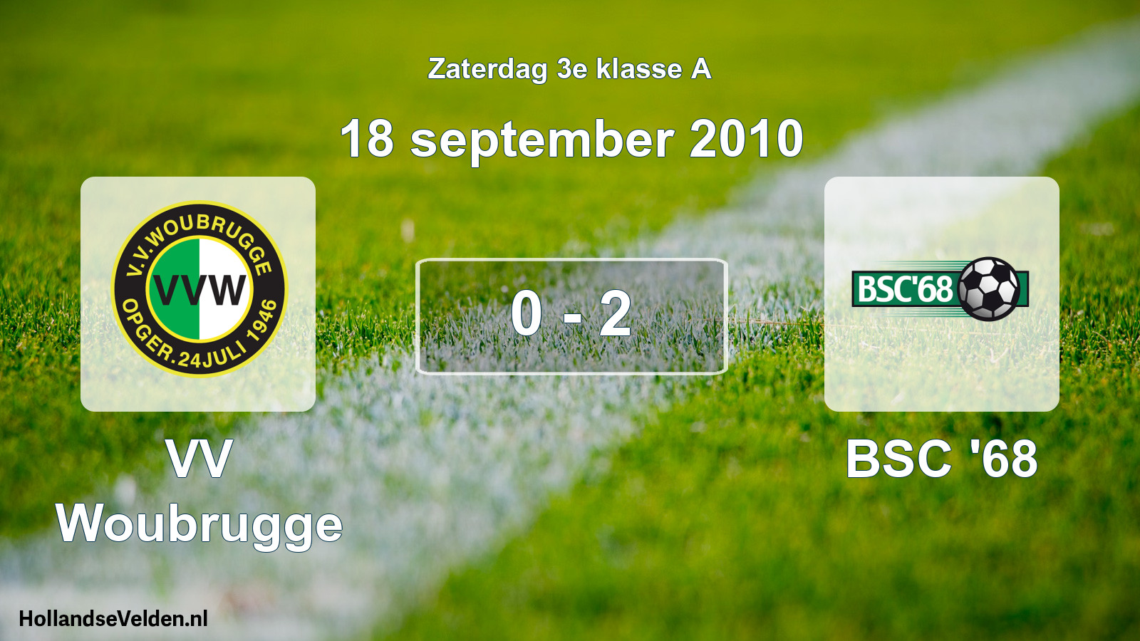Total number of matches played: VV Woubrugge - BSC '68 0 - 2 (18 September 2010)