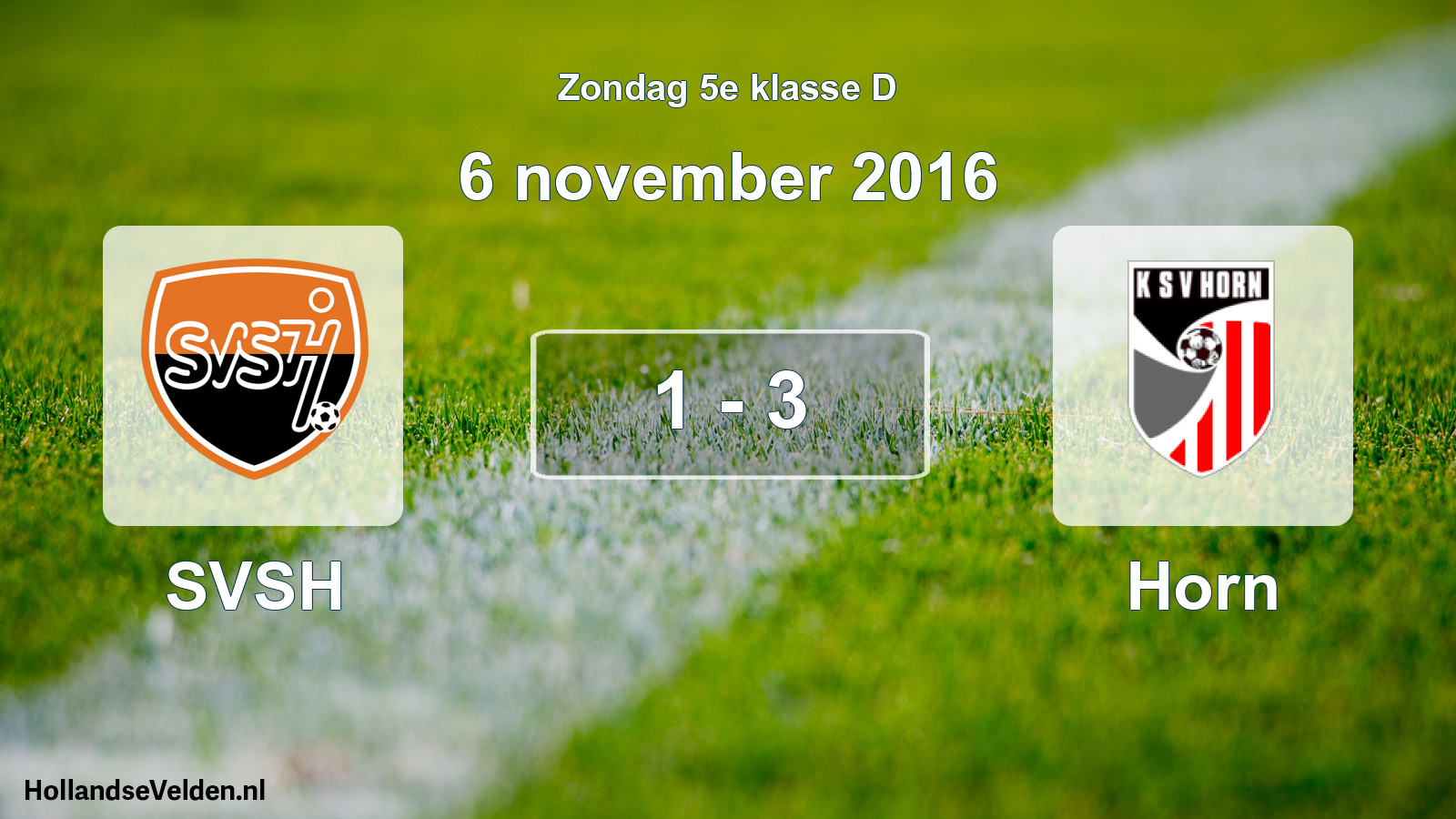Total number of matches played: SVSH - Horn 1 - 3 (6 November 2016)