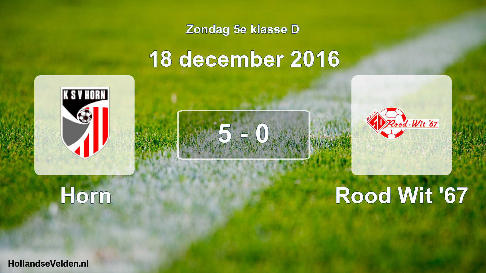 Total number of matches played: Horn - Rood Wit '67 5 - 0 (18 December 2016)