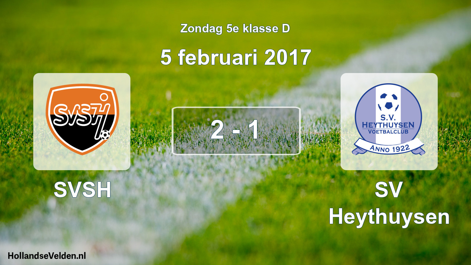 Total number of matches played: SVSH - Heythuysen 2 - 1 (5 February 2017)