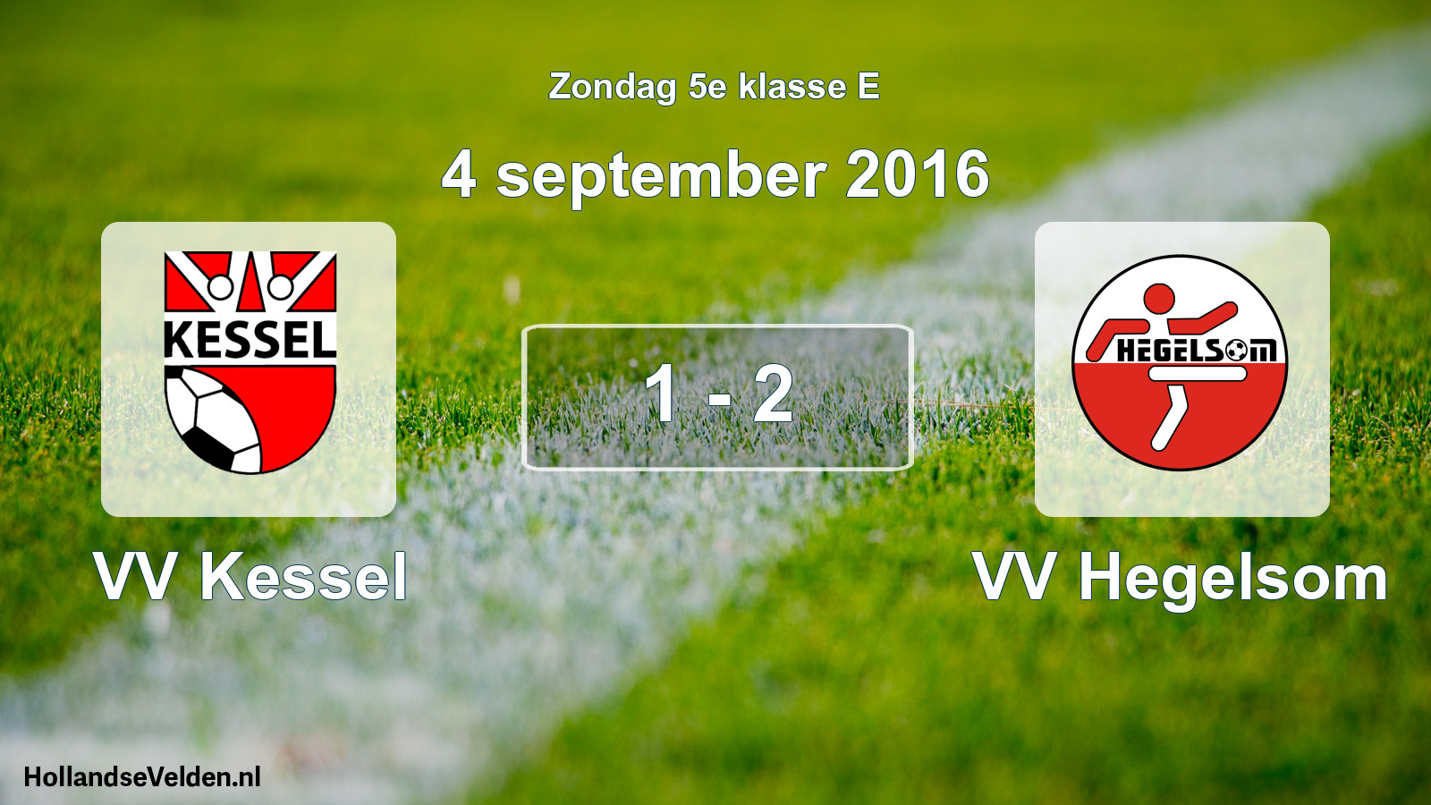 Total number of matches played: VV Kessel - VV Hegelsom 1 - 2 (4 September 2016)