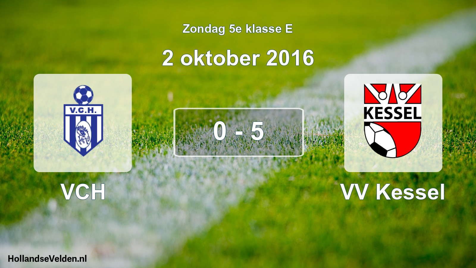 Total number of matches played: VCH - VV Kessel 0 - 5 (2 October 2016)