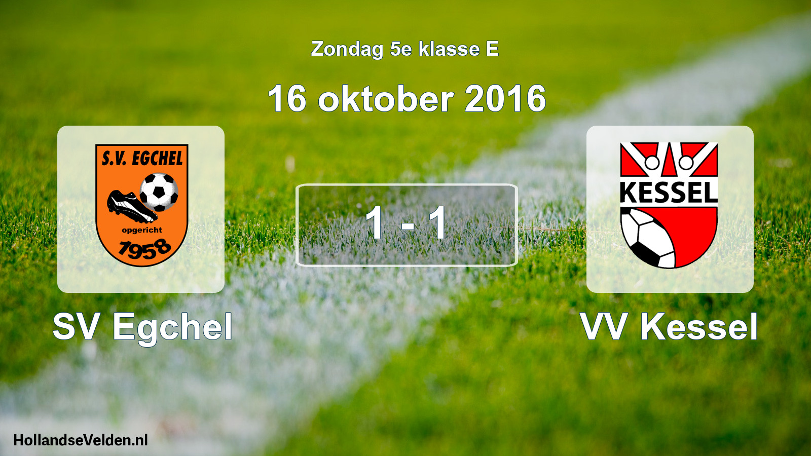 Total number of matches played: SV Egchel - VV Kessel 1 - 1 (16 October 2016)