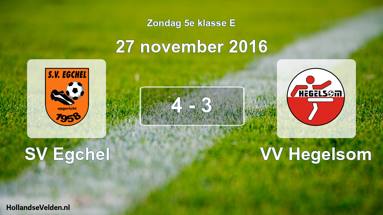 Total number of matches played: SV Egchel - VV Hegelsom 4 - 3 (27 November 2016)