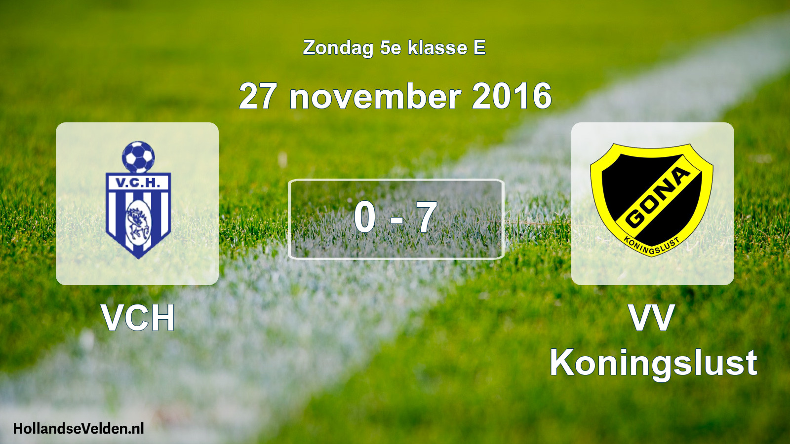 Total number of matches played: VCH - VV Koningslust 0 - 7 (27 November 2016)