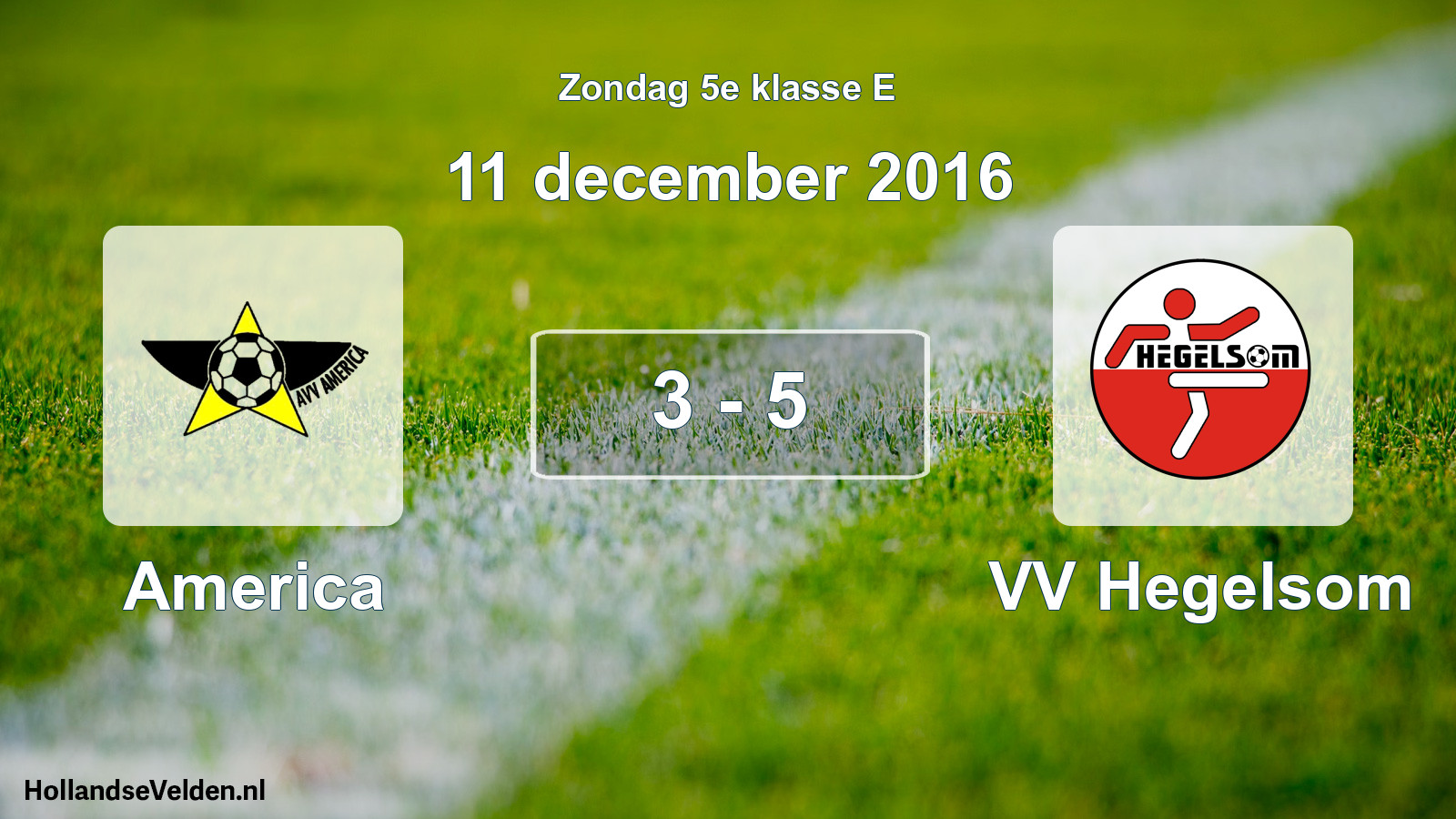 Total number of matches played: America - VV Hegelsom 3 - 5 (11 December 2016)