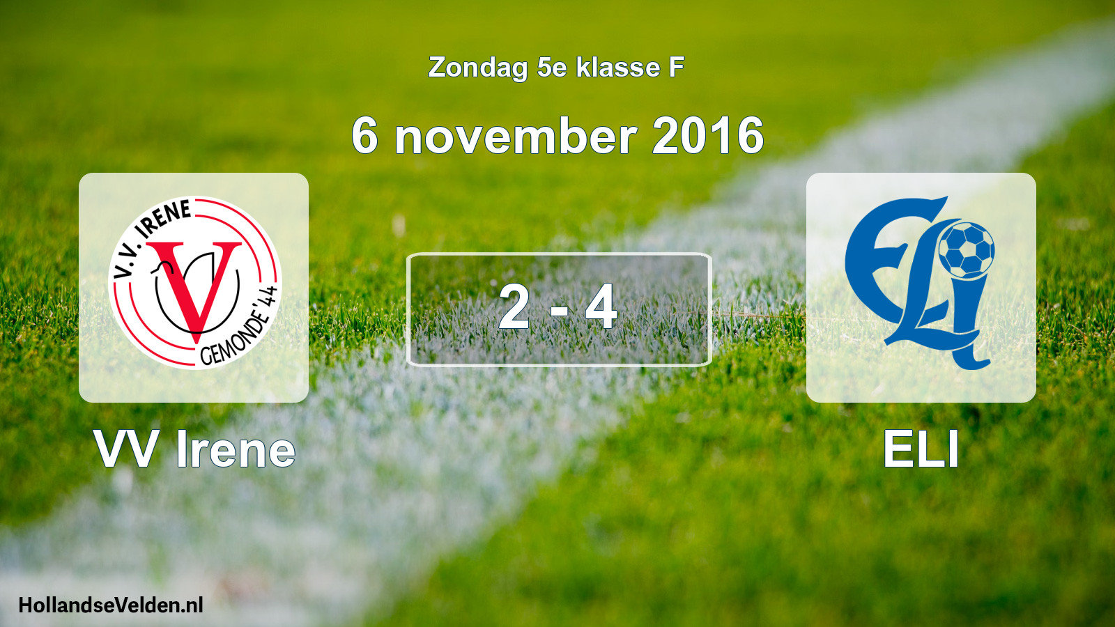 Total number of matches played: VV Irene - ELI 2 - 4 (6 November 2016)