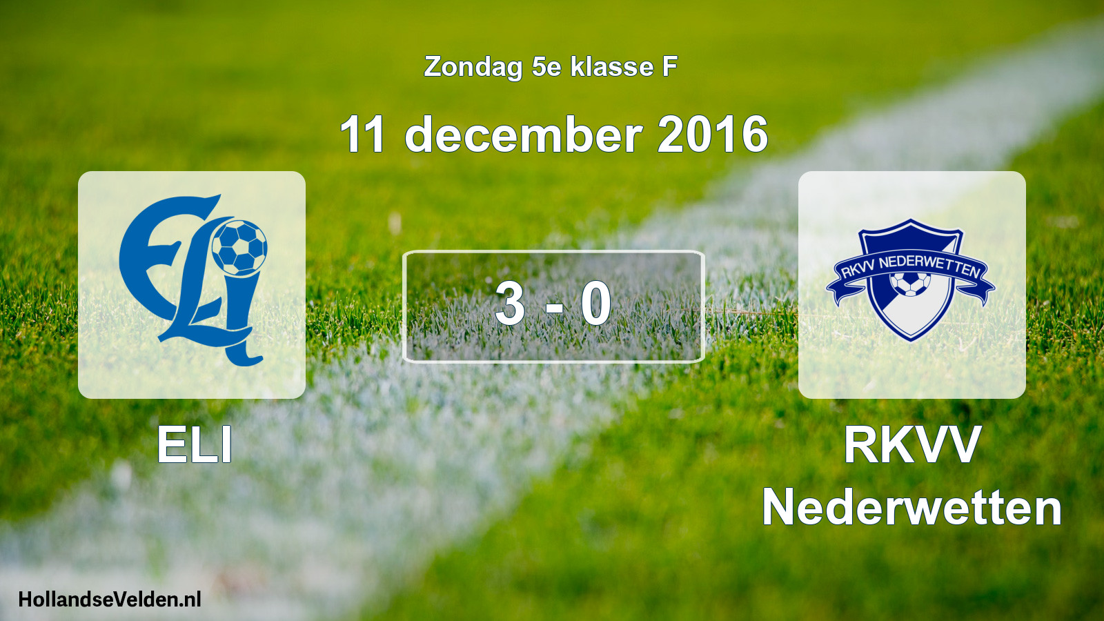 Total number of matches played: ELI - RKVV Nederwetten 3 - 0 (11 December 2016)