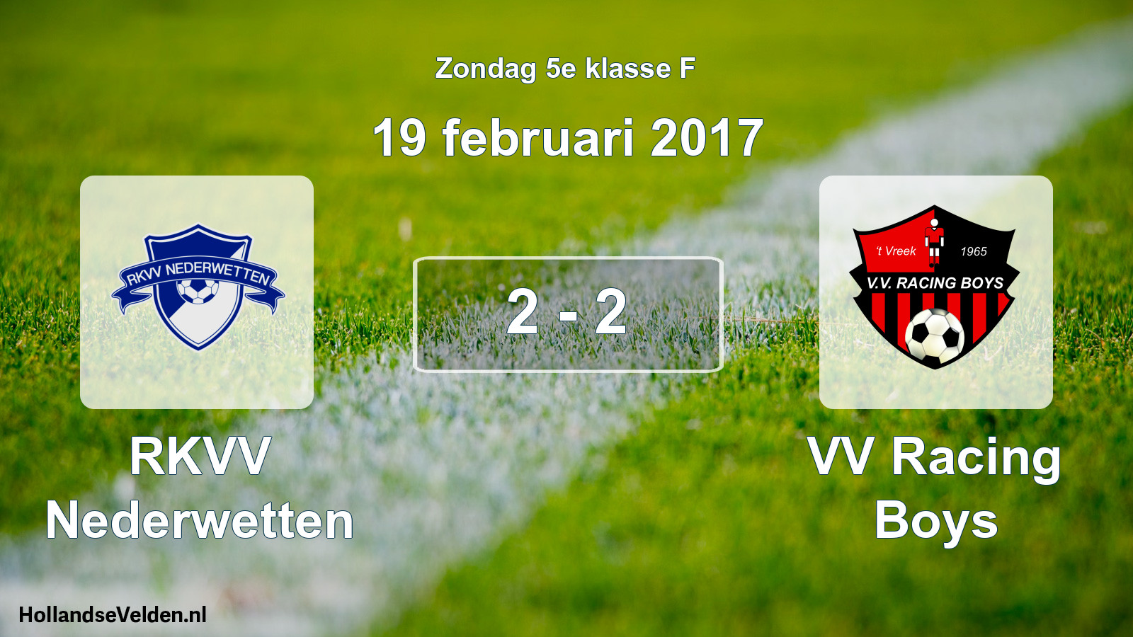 Total number of matches played: RKVV Nederwetten - VV Racing Boys 2 - 2 (19 February 2017)
